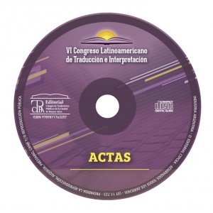 Actas del VI Congreso Latinoamericano de Traducción e Interpretación. CD-ROM