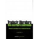 Traducir Literatura. Una escritura controlada. Manual de enseñanza de la traducción literaria