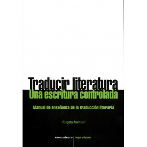 Traducir literatura : una escritura controlada. Manual de enseñanza de la traducción literaria