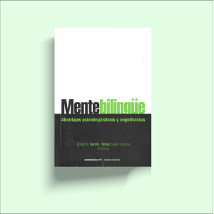 Mente bilingüe: abordajes psicolingüísticos y congnitivistas