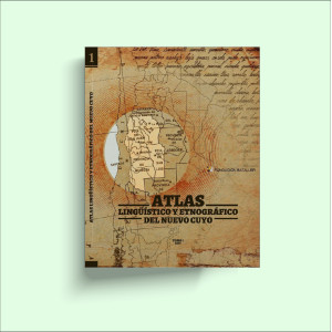 Atlas. Lingüistico y Enográfico del Nuevo Cuyo