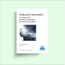 Traducción automática: conceptos clave, procesos de evaluación y técnicas de posedición.